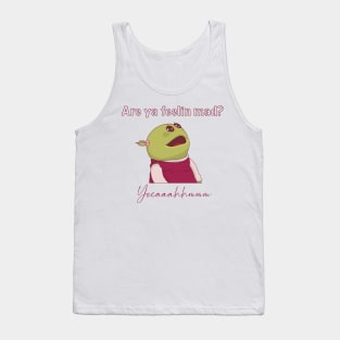 Nanalan are you feeling mad? Tank Top